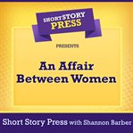 Short story press presents an affair between women cover image cdn