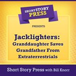Jacklighters : granddaughter saves grandfather from extraterrestrials cover image cdn