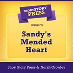 Short story press presents sandy's mended heart cover image cdn