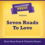 Short story press presents seven roads to love cover image cdn
