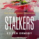 Stalkers : true tales of deadly obsessions cover image cdn