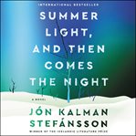 Summer light, and then comes the night : a novel cover image cdn