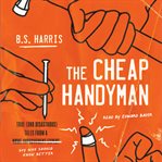 The cheap handyman : true (and disastrous) tales from a home improvement expert guy who should know better cover image cdn