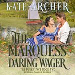 The marquess' daring wager : Duke's Pact Series, Book 2 cover image cdn