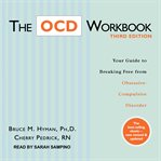 The OCD workbook : your guide to breaking free from obsessive-compulsive disorder cover image cdn