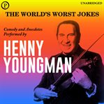 The World's Worst Jokes : Comedy and Anecdotes Perfomed by Henny Youngman cover image cdn