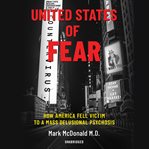 United States of fear : how America fell victim to a mass delusional psychosis cover image cdn