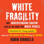 White fragility : why it's so hard for White people to talk about racism cover image cdn
