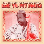 Back to my roots: the very best of orlando julius - afrobeat, funk, soul & highlife from the '60s... cover image cdn