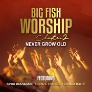 Big fish worship chapter two (never grow old) cover image cdn