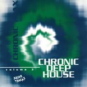 Chronic deep house, vol. 3 cover image cdn