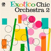 Exotico chic orchestra 2 cover image cdn