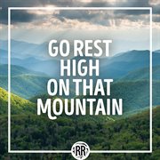 Go rest high on that mountain cover image cdn