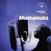 Make music matter presents: mushamuka cover image cdn