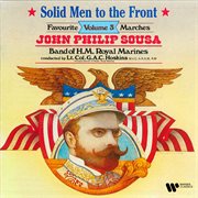 Sousa: solid men to the front. favourite marches, vol. 3 cover image cdn