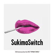 Sukimaswitch 10th anniversary arena tour 2013 "popman's world" cover image cdn