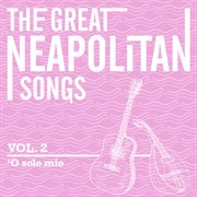 The great neapolitan songs - vol. 2 - o sole mio cover image cdn