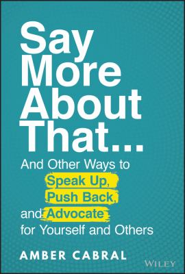 Say more about that... : and other ways to speak up, push back, and advocate for yourself and others  cover image cdn