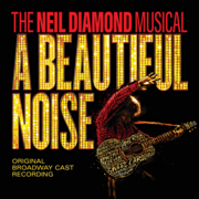 A beautiful noise the Neil Diamond musical : original Broadway cast recording  cover image cdn