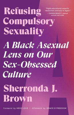 Refusing compulsory sexuality : a Black asexual lens on our sex-obsessed culture  cover image cdn