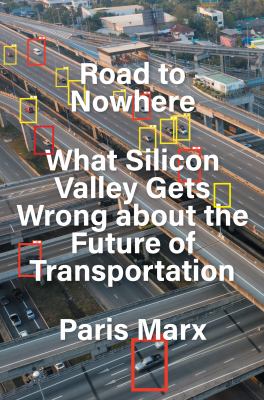 Road to nowhere : what Silicon Valley gets wrong about the future of transportation  cover image cdn