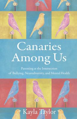 Canaries among us : a mother's quest to honor her child's individuality in a culture determined to negate it  cover image cdn