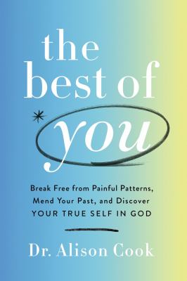 The best of you : break free from painful patterns, mend your past, and discover your true self in God  cover image cdn