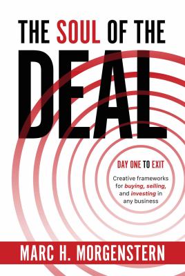 The soul of the deal : day one to exit : creative frameworks for buying, selling, and investing in any business  cover image cdn