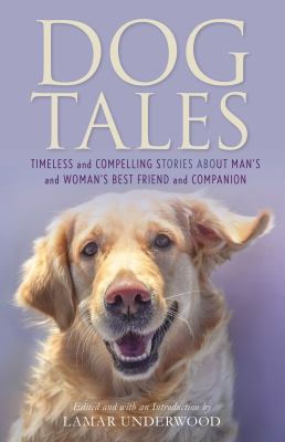 Dog tales : timeless and compelling stories about man's and woman's best friend and companion  cover image cdn