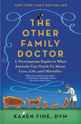 The other family doctor : a veterinarian explores what animals can teach us about love, life, and mortality  cover image cdn