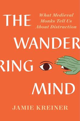 The wandering mind : what medieval monks tell us about distraction  cover image cdn