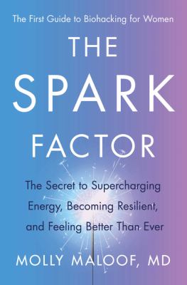 The spark factor : the secret to supercharging energy, becoming resilient, and feeling better than ever  cover image cdn
