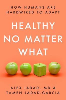 Healthy no matter what : how humans are hardwired to adapt cover image