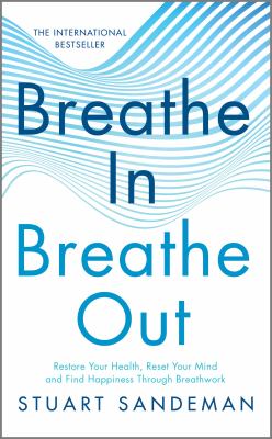 Breathe in, breathe out : restore your health, reset your mind and find happiness through breathwork  cover image cdn
