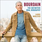 Bourdain : the definitive oral biography cover image cdn