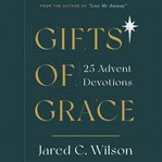 Gifts of grace : 25 advent devotions cover image cdn