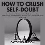 How to crush self-doubt cover image cdn