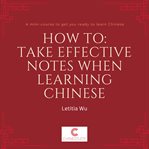 How to: take effective notes when learning chinese cover image cdn