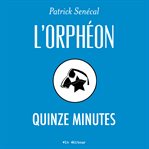 L'orphéon: quinze minutes cover image cdn