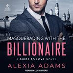 MASQUERADING WITH THE BILLIONAIRE cover image cdn