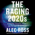 The raging 2020s : companies, countries, people-- and the fight for our future cover image cdn