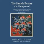 The simple beauty of the unexpected : a natural philosopher's quest for trout and the meaning of everything cover image cdn