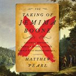 The taking of Jemima Boone : colonial settlers, tribal nations, and the kidnap that shaped America cover image cdn