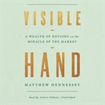 Visible hand : a wealth of notions on the miracle of the market cover image cdn