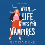 When Life Gives You Vampires cover image cdn