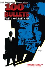 100 bullets. Volume 1, issue 1-5, First shot, last call cover image cdn