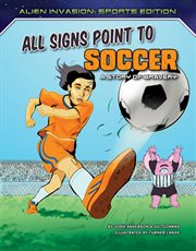 All signs point to soccer : a story of bravery cover image cdn