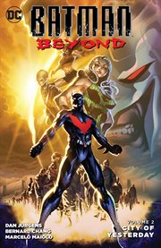Batman Beyond. Volume 2, issue 7-11, City of yesterday cover image cdn