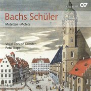 Bachs Schüler : Motetten = Motets cover image cdn