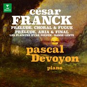 Franck: prélude, choral et fugue, prélude, aria et final, les plaintes d'une poupée & danse lente cover image cdn